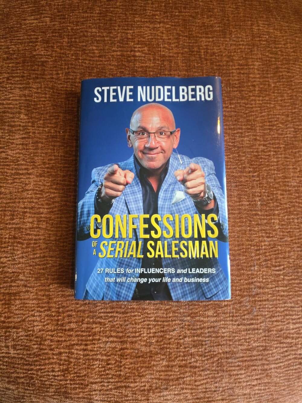 Confessions of a Serial Salesman:  by Steve Nudelberg